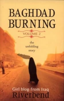 Baghdad Burning. Vol. 2 Girl Blog from Iraq October 2004 through August 2006 by Riverbend Paperback