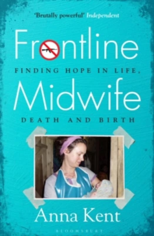 Frontline Midwife : Finding hope in life, death and birth Paperback / softback
