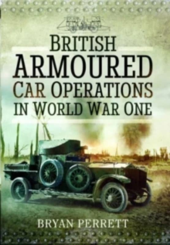 British Armoured Car Operations in World War One Paperback / softback