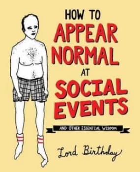 How to appear normal at social events by Lord Birthday