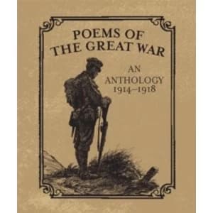 Poems of the Great War : An Anthology 1914-1918
