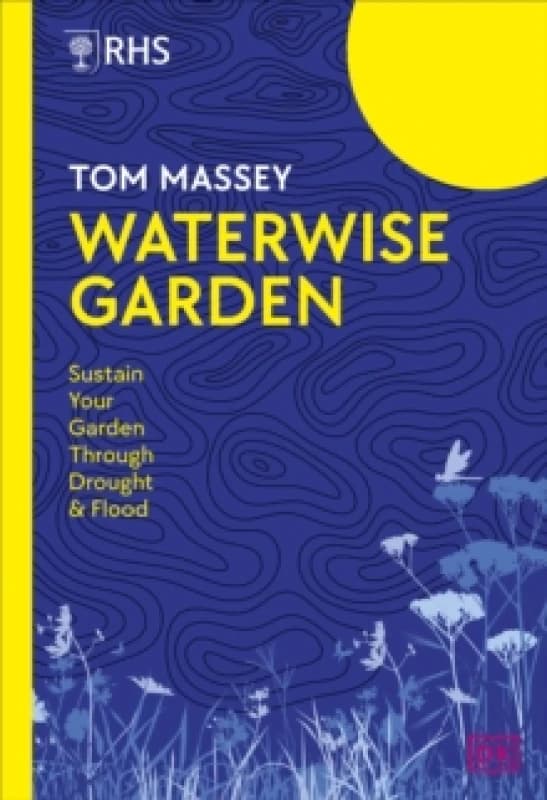 Waterwise Garden. Hardback. By Tom Massey, Royal Horticultural Society Great Britain Books