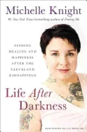 life after darkness finding healing and happiness after the cleveland kidna