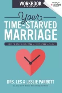 Your Time-Starved Marriage Workbook For Her : How to Stay Connected at the Speed of Life