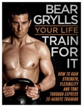 Your Life - Train for It by Bear Grylls Paperback