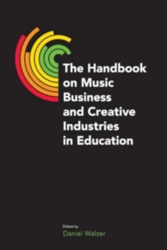 The Handbook on Music Business and Creative Industries in Education Paperback / softback