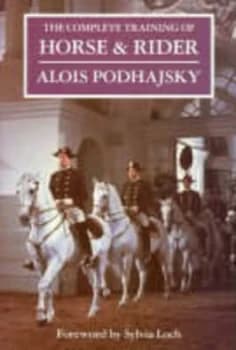The Complete Training of Horse and Rider by Alois Podhajsky Book