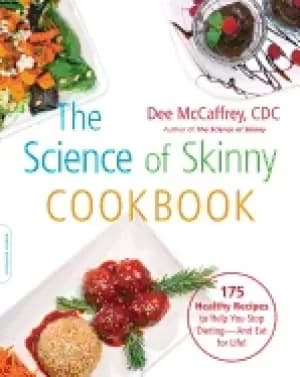 science of skinny cookbook 175 healthy recipes to help you stop dieting and