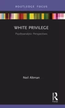 White Privilege : Psychoanalytic Perspectives