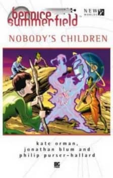 Nobodys Children by Kate Orman and Jonathan Blum and Philip Purser-Hallard Book