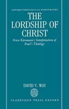 The Lordship of Christ by David Way