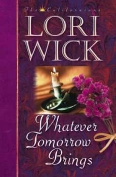 Whatever Tomorrow Brings by Lori Wick Paperback