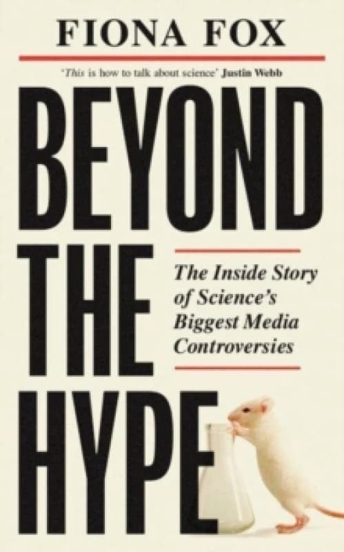 Beyond the Hype : Inside Sciences Biggest Media Scandals from Climategate to Covid Paperback / softback