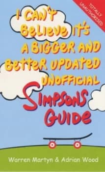 I Cant Believe Its a Bigger and Better Updated Unofficial Simpsons Guide by Adrian Wood Paperback