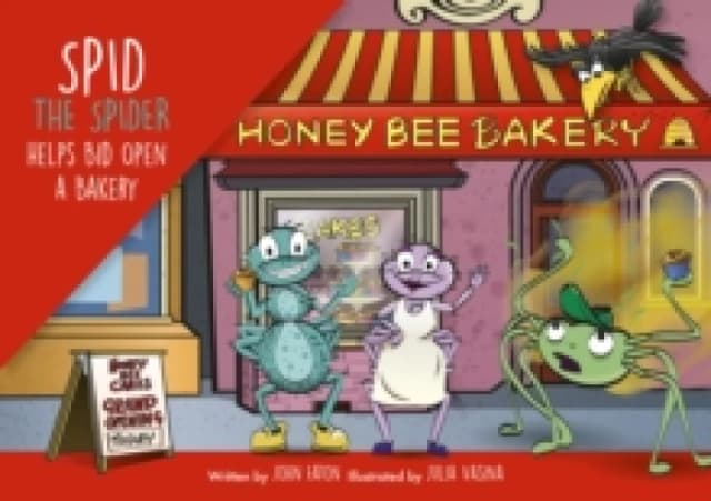 Spid the Spider Helps Bid Open a Bakery : A Business Book for Kids About Teamwork and Entrepreneurship Paperback / softback
