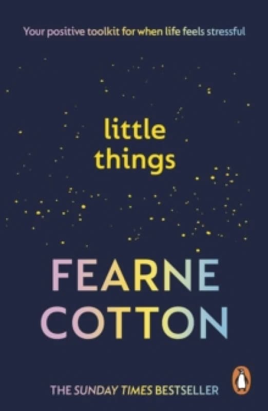 Little Things : Your positive toolkit for when life feels stressful Paperback / softback