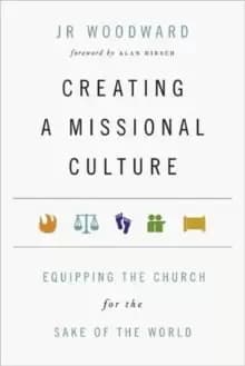 Creating a Missional Culture : Equipping the Church for the Sake of the World