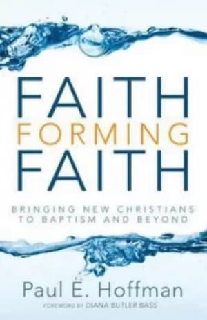 Faith forming faith by Paul E. Hoffman