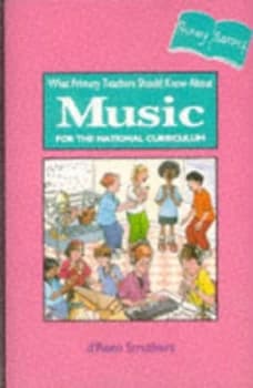 What Primary Teachers Should Know about Music for the National Curriculum by Dreen Struthers Paperback