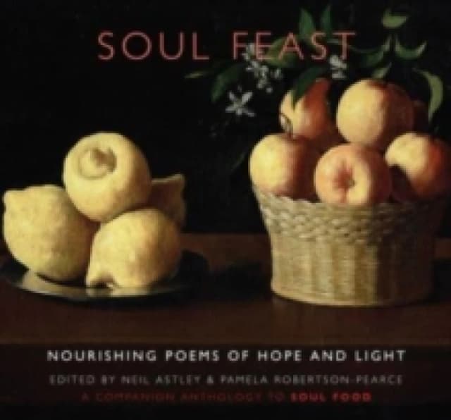 Soul Feast : nourishing poems of hope & light: a companion anthology to Soul Food Paperback / softback