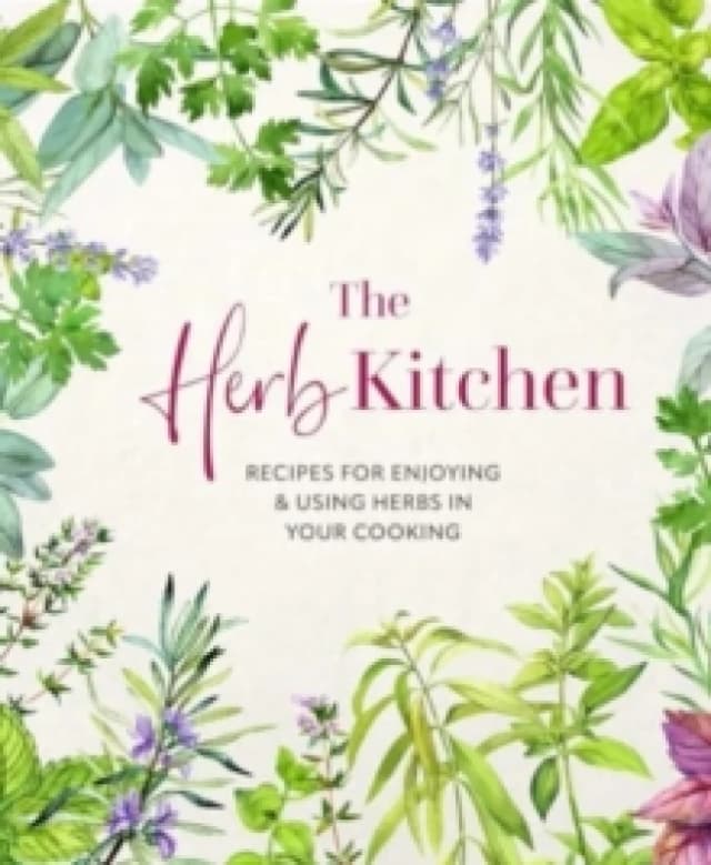 The Herb Kitchen : Recipes for Enjoying & Using Herbs in Your Cooking Hardback