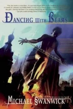 Dancing with Bears by Michael Swanwick Book