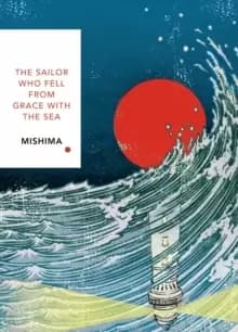 The Sailor Who Fell from Grace With the Sea (Vintage Classics Japanese Series) : Yukio Mishima