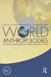 World Anthropologies Disciplinary Transformations within Systems of Power