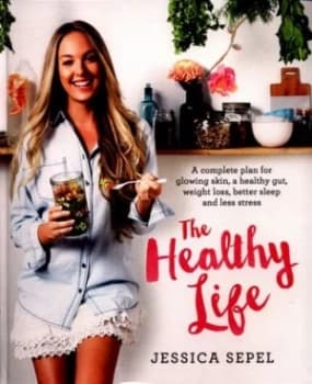 The Healthy Life by Jessica Sepel Paperback