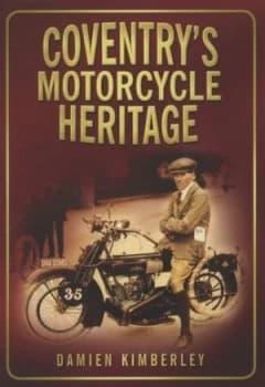 Coventrys Motorcycle Heritage by Damien Kimberley Book