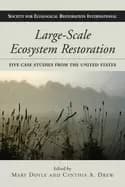 large scale ecosystem restoration five case studies from the united states