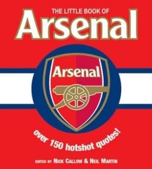 The Little Book of Arsenal by Nick Callow Book