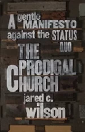 prodigal church a gentle manifesto against the status quo