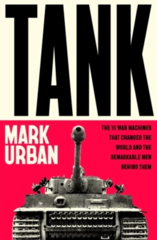 Tank. Hardback. By Mark Urban Books
