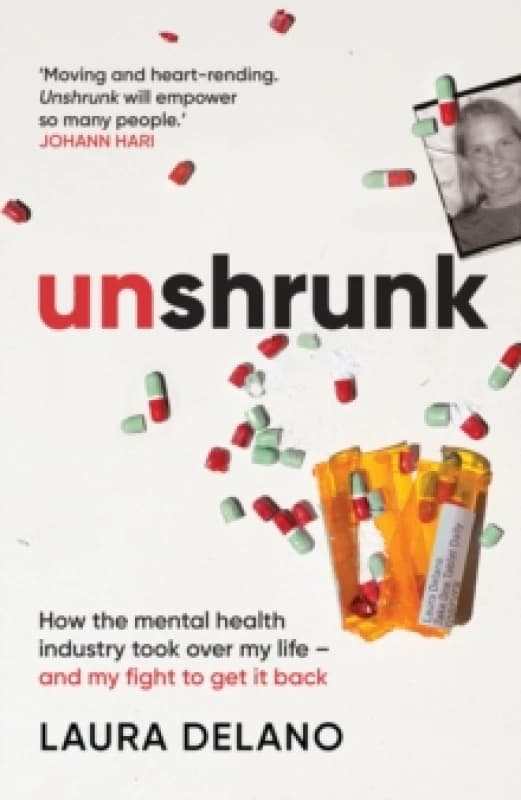 Unshrunk : How The Mental Health Industry Took Over My Life - And My Fight to Get it Back Hardback
