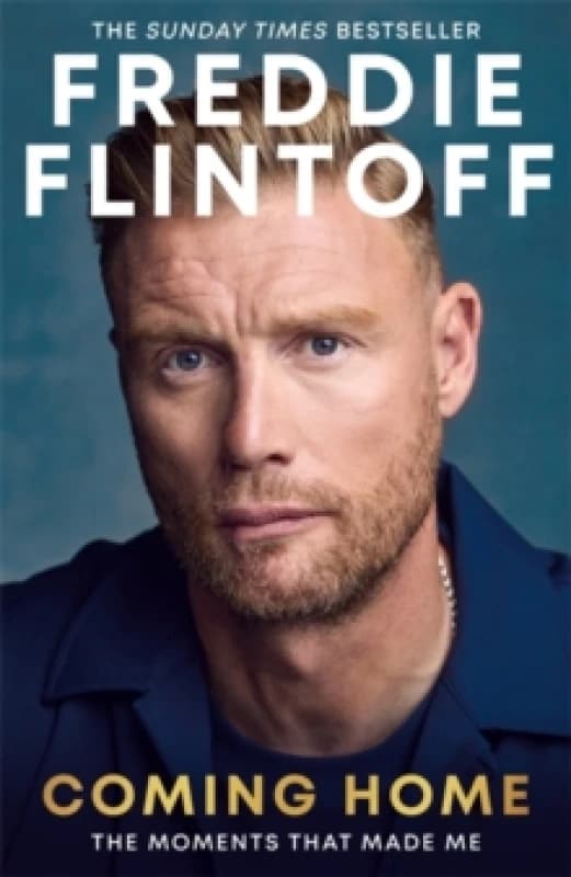 Freddie Flintoff: Coming Home : The Inspiring Autobiography from the Cricket Legend and National Treasure Hardback