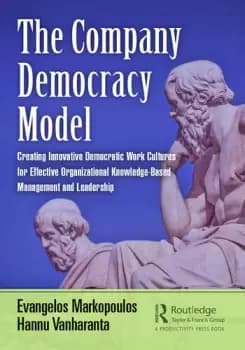 The Company Democracy Model Creating Innovative Democratic Work Cultures for Effective Organizational Knowledge-Based Management and Leadership