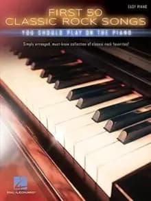 First 50 Classic Rock Songs You Should Play : On Piano