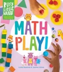 Busy Little Hands: Math Play! Learning Activities for Preschoolers