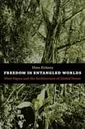 freedom in entangled worlds west papua and the architecture of global power