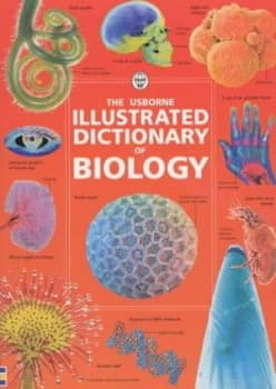 The Usborne Illustrated Dictionary of Biology by Corinne Stockley and Kirsteen Rogers and Kuo Kang Chen and G Smith and Margaret Rostron and John Rost