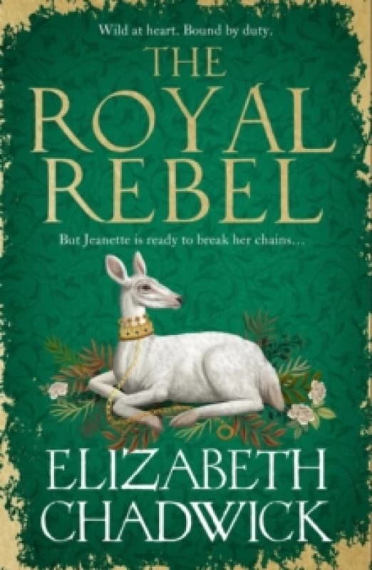 The Royal Rebel : from the much-loved author of historical fiction comes a tale of royalty, rivalry and resilience Hardback