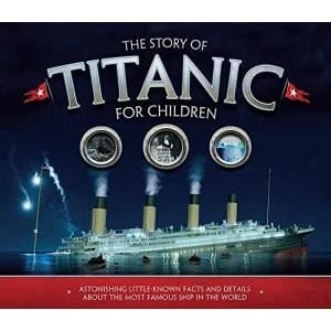The Story of the Titanic for Children Astonishing little-known facts and details about the most famous ship in the world...