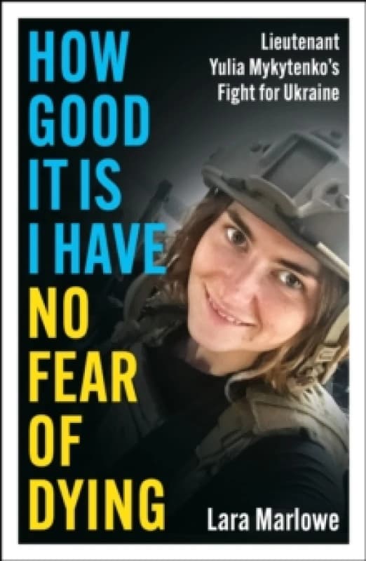 How Good It Is I Have No Fear of Dying. Hardback. By Lara Marlowe Books