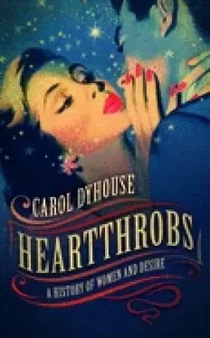 heartthrobs a history of women and desire