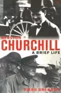 winston churchill a brief life