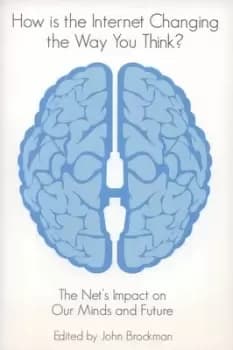 How is the Internet changing the way you think? by John Brockman