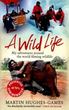 A Wild Life by Martin Hughes-Games Hardback
