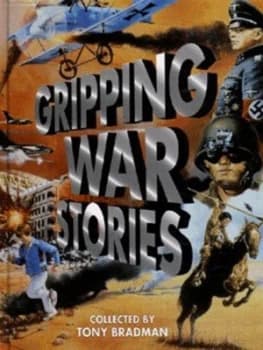 Gripping War Stories by Tony Bradman Hardback