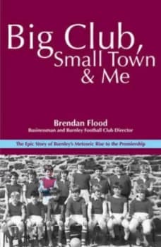 Big Club Small Town and Me by Brendan Flood Book